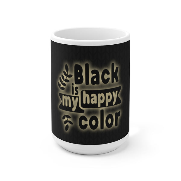 Black Is My Happy Color Sarcastic Funny Ceramic Mug 15oz