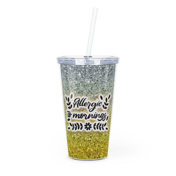 Allergic To Mornings Sarcastic Funny Plastic Tumbler with Straw