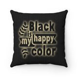 Black Is My Happy Color Funny Sarcastic Spun Polyester Square Pillow Case